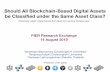 Should All Blockchain-Based Digital Assets be Classiﬁed under … · 2019-08-14 · •Blockchain-Based Digital Assets — digital assets created on blockchain to serve certain