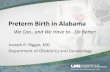 Preterm Birth in Alabama · 2014-11-19 · March of Dimes 2014 Premature Birth Report Card . Premature Birth Report Card for 2013 • PTB < 37 wk 11.4 % • PTB < 34 wk 3.4 % •