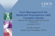 Care Management for Medicaid Populations with Complex Needs · Implementing in a managed care delivery system Integrating physical health, behavioral health and LTSS Care coordination