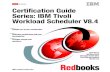 Tivoli Workload Scheduler V8.4 CertificationCertification Guide Series: IBM Tivoli Workload Scheduler V8.4 August 2008 International Technical Support Organization SG24-7628-00
