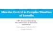 Measles Control in Complex Situation of Somalia · 2017-05-28 · Measles SIA administrative coverage, 2014 Zone Region Target population Number reached Administrative coverage in