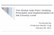The Global Jobs Pact: Guiding Principles and …...guiding principles foremost of which is policy coherence and synchronization of financing. This principle in particular invites the