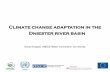 Climate change adaptation in the Dniester river basin...basin perspective •Measures for floods, water scarcity, water quality, ecosystems, basin cooperation ... Adaptation measures