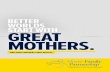 BETTER WORLDS START WITH GREAT MOTHERS. · 2020-07-06 · Better Worlds Start With Great Mothers Every day, hundreds of children in America are born to first-time mothers living in
