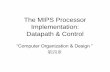 The MIPS Processor Implementation: Datapath & Controlstaff.ustc.edu.cn/~llxx/cod/courseware/03_MIPS_Processor... · 2020-03-09 · PC + 4 from instruction datapath Instruction A d