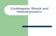 Cardiogenic Shock and Hemodynamics - KazNMU · Critical aortic or mitral stenosis, Acute severe aortic or MR. Pathophysiology. Clinical Findings Physical Exam: elevated JVP, +S3,