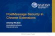 PostMessage Security in Chrome Extensions - OWASP...PostMessagein Chrome extensions •Chrome extensions use postMessageAPI to receive messages from external web sites (e.g. translator