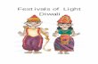 Festivals of Light Diwali · 2012-10-24 · 1 DIWALI Leaders notes Diwali means ‘rows of lighted lamps.’ The Hindu calendar is a lunar one, so the exact date of the festival varies