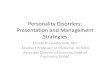 Personality Disorders – Presentation and …...•D. Borderline Personality Disorder Borderline Personality Disorder •Presentation –unstable and intense personal relationships,