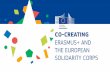 ERASMUS+ AND THE EUROPEAN SOLIDARITY CORPS · 2020-02-28 · ERASMUS+ AND THE EUROPEAN SOLIDARITY ... 2) Short Plenary Discussion 3) Where we stand now –a short Presentation 4)