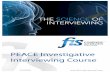 PEACE Investigative Interviewing Course · PEACE Investigative Interview Course The ‘P.E.A.C.E.’ framework of Investigative Interviewing provides a forensically robust model to