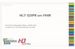 HL7 GDPR on FHIR - ehealth-standards.eu · 2018-10-18 · HL7 GDPR Whitepaper Requirement for explicit consent … →The consent resource might be used to hold specific consent on