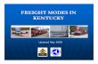 FREIGHT MODES IN KENTUCKY - Home | KYTCtransportation.ky.gov/Planning/Documents/Freight Booklet.pdf · 2017-06-08 · Cynthiana- Harrison County 582 Airfield Lane, Cynthiana, KY41034