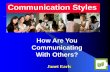 Communication Styles - FLUMC...Communication Styles Are there some people you just can’t get along with? Identifying the person’s Communication Styles can greatly increase your