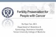 Fertility Preservation for People with Cancer · Patients aged 15- 39 years survive more than five years. −Fertility preserving Surgery techniques Fertility sparing surgery: patients