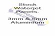 Stock Waterjet Panels. 3mm & 5mm Aluminium600x1500mm can be trimmed to 500x1250mm WJP13MM - 3mm aluminium WJP15MM - 5mm aluminium