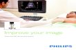 Improve your image · 2015-05-27 · Philips Healthcare is part of Royal Philips Electronics Philips Healthcare reserves the right to make changes in specifications and/or to discontinue