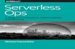 Serverless Ops · With microservices we often find containerization, shifting the focus to a more fine-grained but still machine-centric unit of computing. A PaaS offers an environment