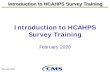 Introduction to HCAHPS Survey Training March 2016 · 2020-02-19 · 3. Introduction to HCAHPS Survey Training. February 2020 • This presentation is based on the HCAHPS Quality Assurance