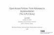 Open Access Policies: From Advocacy to Implementation (The … · 2017-05-01 · • Lean on the low risks/high returns or your early adopters • Point to successful implementations