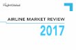AIRLINE MARKET REVIEW 2017 - Amazon S3s3-eu-west-1.amazonaws.com/.../AirlineMarketReview-2017.pdfAIRLINE MARKET REVIEW 2017 REVIEW OF 2017 Airlines largely kept a grip on their improved