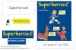 Superheroes! · 2020-07-08 · Listened to the story Superheroes! Found out about the meaning of some of the vocabulary in the story. Answered some questions about the story. LO: