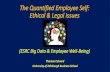 The Quantified Employee Self: Ethical & Legal Issues (ESRC ...€¦ · Quantified Self entails tracking exercise, sleep patterns, diet and other factors and making lifestyle changes