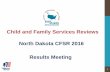 Child and Family Services Reviews North Dakota CFSR 2016 ...Permanency in 12 months for children entering foster care ... 9 . CFSR Outcome Permanency ... to the September 2016 onsite