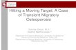 Hitting a Moving Target: A Case of Transient Migratory ... · Hitting a Moving Target: A Case of Transient Migratory Osteoporosis Tommie Simon, M.D.1 Seethal 2Madhavarapu 1Department