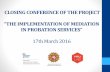 CLOSING CONFERENCE OF THE PROJECT THE IMPLEMENTATION OF MEDIATION … · Mediation in criminal matters •In Poland, a referral to mediation can be made by the court, prosecutor,