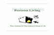 Fortress Living: Three Solutions for your Greatest ...fortressusa.weebly.com/uploads/5/4/5/5/5455376/fortress_living_les… · assumption or premise about what is true and real—even