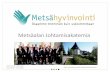 Metsäalan Johtamisakatemia - Metsähyvinvointimetsahyvinvointi.fi/wp-content/uploads/2015/12/... · Metsäalan Johtamisakatemia . 2015–2017. Kurssi 1 20.–22.5.2015. Kurssi 2