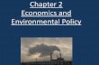 Chapter 2 Economics and Environmental Policyashwilliams.weebly.com/uploads/9/2/2/5/9225365/... · •Ex: smokestacks emit chemicals that may harm trees and pollute water –Company