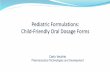 Pediatric Formulation Development: Challenges and ...users.unimi.it/gazzalab/wordpress/wp-content/uploads/2014/11/Pedi… · The pediatric formulations available are generally liquids