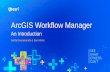ArcGIS Workflow Manager - Esri€¦ · Advanced Capabilities ArcGIS Workflow Manager: An Introduction. Extensibility ... ArcGIS Workflow Manager: An Introduction SDCC - Room 30 C