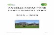 ANCELLS FARM PARK DEVELOPMENT PLAN 2015 2020 · have been trained in Health & Safety, Handling of Hazardous Substances, and use of equipment. 8. Vision The vision for Ancells Farm