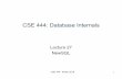 CSE 444: Database Internals€¦ · –Fully integrated into SQL Server • Hyper –Hybrid OLTP/OLAP –Research system from TU Munich. Bought by Tableau • Spanner –Google CSE