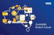 Australia’s fintech future - Visa...Having watched the growth of Australia’s fintech industry closely, we believe it represents a unique opportunity for our country to leverage