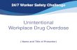 Unintentional Workplace Drug Overdose · opioids doubled from 2010 to 2016, with more than 42,000 deaths in 2016 (CDC) 49,000 opioid overdose deaths in 2017 (CDC) October 2017, the