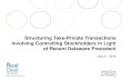 Structuring Take-Private Transactions Involving ... · Take-Private Transactions Involving Controlling Stockholders – By the Numbers • In 2013-2014, 66 take-private transactions