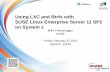 Using LXC and Btrfs with SUSE Linux Enterprise Server 11 ... · Linux Containers – Virtualization OS Level Virtualization – i.e. virtualization without a hypervisor (also known