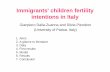 Immigrants' children fertility intentions in Italyiussp.org/sites/default/files/event_call_for_papers/dalla... · 2012). • The educational expectations of children of immigrants