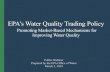 EPA’s Water Quality Trading Policy · load allocation baseline uniformly across the watershed, or instead apply it on a geographic basis within the watershed to maximize water quality