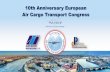 10th Anniversary European Air Cargo Transport Congress · 10 th Anniversary European Air Cargo Congress About the Congress 4-5th of July 2019 Saint-Petersburg, Pulkovo Airport Within