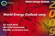 World Energy Outlook 2009 - International Energy Forum - IEF · 2014-09-04 · Fossil fuels account for 77% of the increase in world primary energy demand in 2007-2030, with oil demand