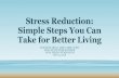 Stress Reduction: Simple Steps You Can Take for Better Living€¦ · Stress Reduction: Simple Steps You Can Take for Better Living SUZANNE ARIZA, CRNA, MSN, CCRN PANA STATE PEER