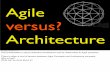 Agile versus? Architecture - WordPress.com · 2012-11-15 · Agile concepts and Architecture concepts Wednesday, November 14, 12 Now back to our story. Many people, especially project