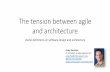 The tension between agile and architecture...Agile and architecture are often considered cats and dogs. Many "classic" software architecture methods are considered an enemy of agile