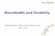 MassHealth and Disability...2019/04/10  · benefits because of a disability. Members of your family who applied for benefits Members of your family who applied for benefits but are