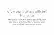Grow your Business with Self Promotion your...Grow your Business with Self Promotion Share how self promotion can be most effective and result in amazing sales. Review the objective